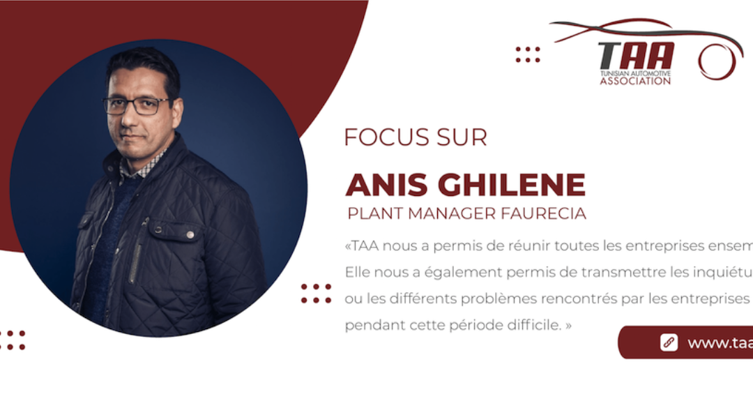 Focus sur: Anis Ghilene, Plant Manager, Faurecia